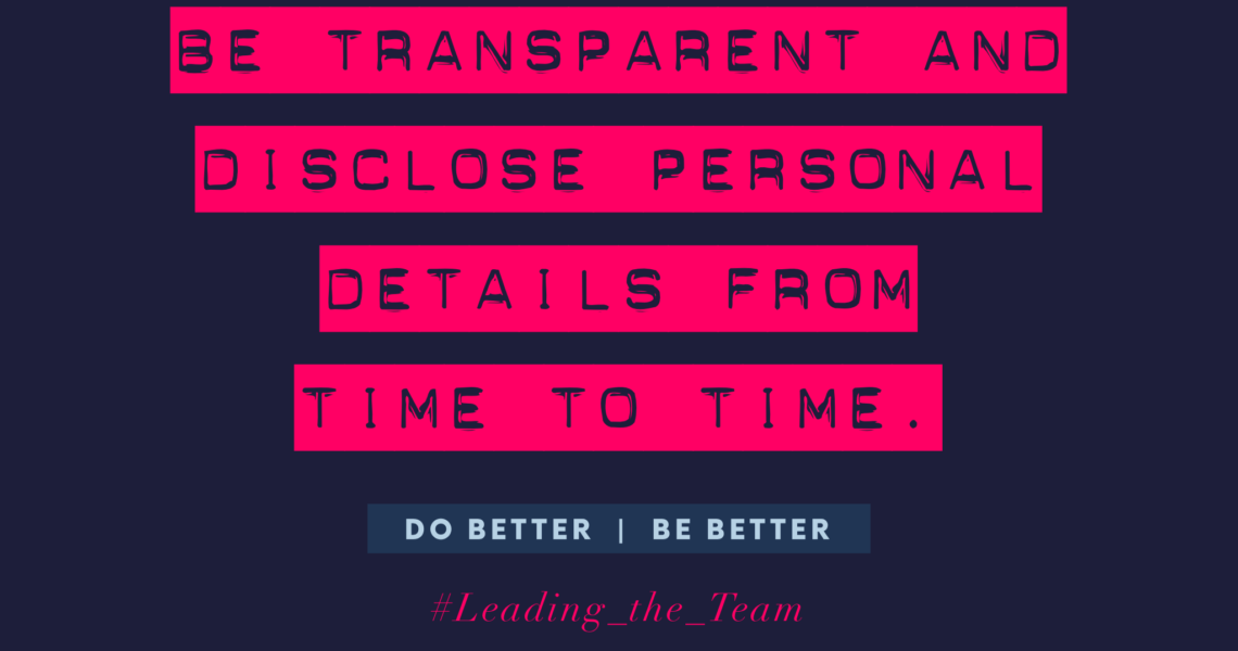 Be transparent and disclose personal details from time to time